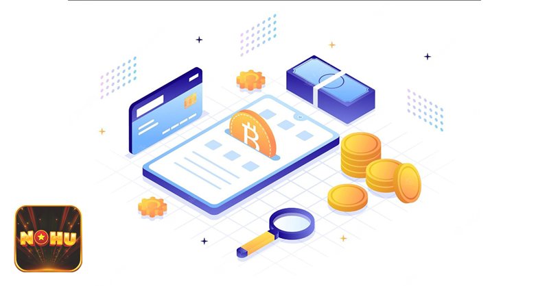 Nạp Tiền NoHu - Đa Dạng Phương Thức Giao Dịch